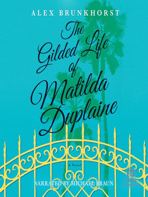 Title details for The Gilded Life of Matilda Duplaine by Alex Brunkhorst - Available